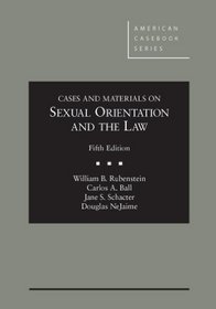 Cases and Materials on Sexual Orientation and the Law, 5th Edition