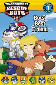Transformers Rescue Bots:  Bots' Best Friend (Passport to Reading Level 1)