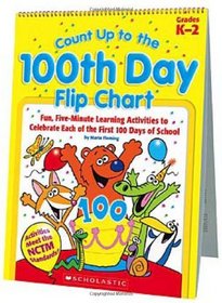 Count Up to the 100th Day Flip Chart: Fun, Five-Minute Learning Activities to Celebrate Each of the First 100 Days of School