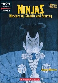 Ninjas: Masters Of Stealth And Secrecy (High Interest Books)