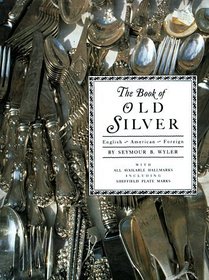 The Book of Old Silver : English * American * Foreign