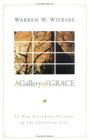 Gallery of Grace, A: 12 New Testament Pictures of the Christian Life
