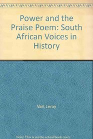 Power and the Praise Poem: South African Voices in History