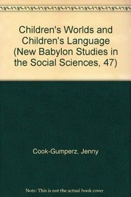 Children's Worlds and Children's Language (New Babylon Studies in the Social Sciences, 47)