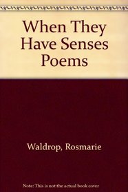 When They Have Senses: Poems