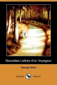 Nouvelles Lettres d'un Voyageur (Dodo Press) (French Edition)