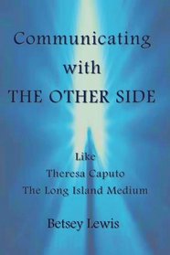 Communicating with The Other Side like Theresa Caputo, The Long Island Medium
