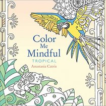 Color Me Mindful: Tropical