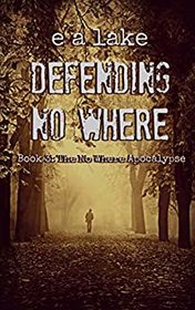 Defending No Where (No Where Apocalypse, Bk 3)