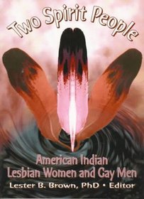 Two Spirit People: American Indian Lesbian Women and Gay Men (Monograph Published Simultaneously As the Gay  Lesbian Social Services , Vol 6, No 2)