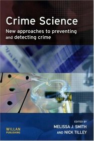 Crime Science: New Approaches To Preventing And Detecting Crime