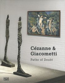 Cezanne & Giacometti: Paths of Doubt