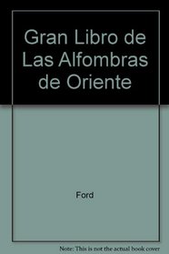 Gran Libro de Las Alfombras de Oriente (Spanish Edition)