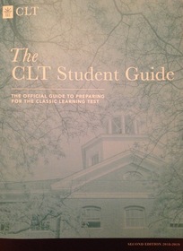 The CLT Student Guide: The Official Guide to Preparing for the Classic Learning Test (2nd Edition)