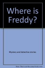 Where is Freddy? (Harper Colophon Books)