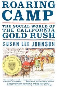 Roaring Camp: The Social World of the California Gold Rush