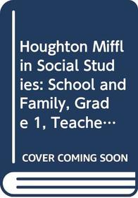 Houghton Mifflin Social Studies School and Fgamily Teachers Edition