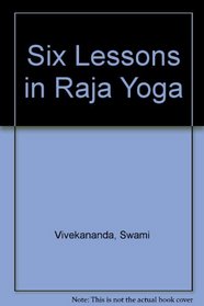 Six Lessons in Raja Yoga
