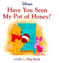 Disney's Have You Seen My Pot of Honey?(1st Discovery Lift-the-Flap)