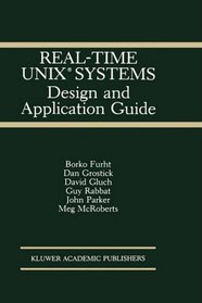 Real-Time Unix Systems: Design and Applications Guide (The Springer International Series in Engineering and Computer Science)