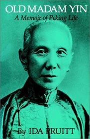 Old Madam Yin: A Memoir of Peking Life