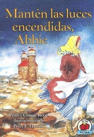 Manten Las Luces Encendidas, Abbie/keep The Lights Burning, Abbie (Yo Solo Biografias) (Spanish Edition)