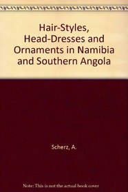 Hair-Styles, Head-Dresses and Ornaments in Namibia and Southern Angola (Afrikaans, English and German Edition)