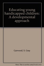 Educating young handicapped children: A developmental approach