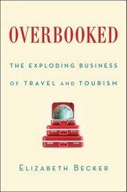 Overbooked: The Global Business of Travel and Tourism