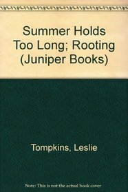 Summer Holds Too Long; Rooting (Juniper Books)