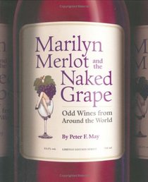 Marilyn Merlot and the Naked Grape: Odd Wines from Around the World
