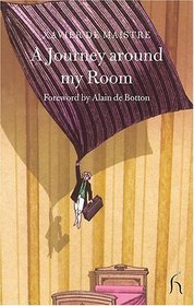 A Journey Around My Room: And A Nocturnal Expedition Around My Room (Hesperus Classics)