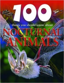 100 Things You Should Know About Nocturnal Animals (100 Things You Should Know About...)