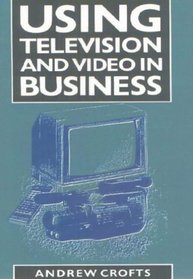 Using Television and Video in Business (Mercury Business Guides)