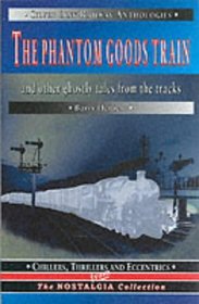 The Phantom Goods Train and Other Ghostly Tales from the Tracks (Silver Link Railway Anthologies)