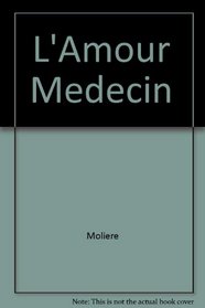 L'Amour Medecin (French Edition)