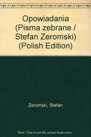 Opowiadania (Pisma zebrane / Stefan Zeromski) (Polish Edition)