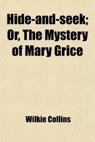 Hide-and-seek; Or, The Mystery of Mary Grice