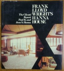 Frank Lloyd Wright's Hanna House: The Clients' Report (Architectural History Foundation/MIT Press series)