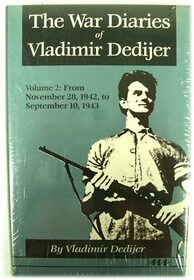 The War Diaries of Vladimir Dedijer: Volume 2:  From November 28, 1942, to September 10, 1943