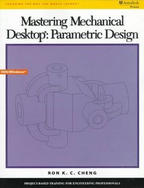 Mastering Mechanical Desktop : Parametric Design (First Edition)