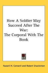 How A Soldier May Succeed After The War: The Corporal With The Book