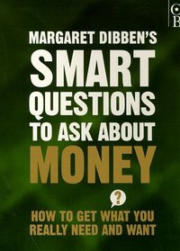 Smart Questions: How to Get What You Really Need and Want (Smart Questions)