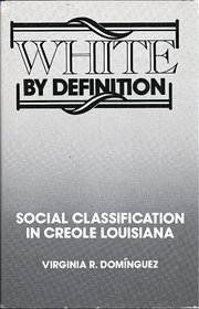 White by Definition: Social Classification in Creole Louisianna