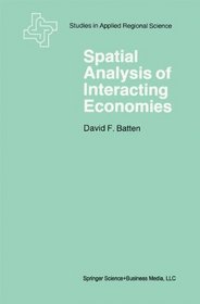 Spatial Analysis of Interaction Economies: The Role of Entropy and Information Theory in Spatial Input-Output Modeling (Studies in Applied Regional Science)