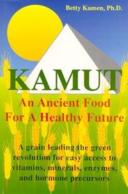 Kamut: An Ancient Food for a Healthy Future