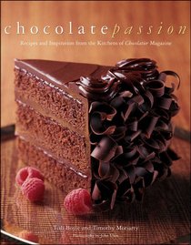 Chocolate Passion: Recipes and Inspiration from the Kitchens of Chocolatier Magazine