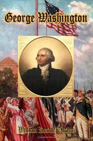 George Washington: An Especially Insightful Biography (Timeless Classic Books)
