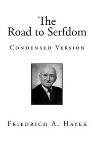 The Road to Serfdom: Condensed Version (The Road to Serfdom - Revised Edition)