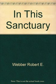 In This Sanctuary: An Invitation to Worship the Savior